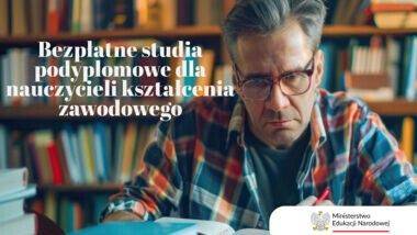 Bezpłatne kwalifikacyjne studia podyplomowe z zakresu kształcenia zawodowego dla nauczycieli