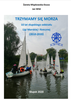 Grafika Trzymamy się morza. 10 lat słupskiego oddziału Ligi Morskiej i Rzecznej (2010-2020)