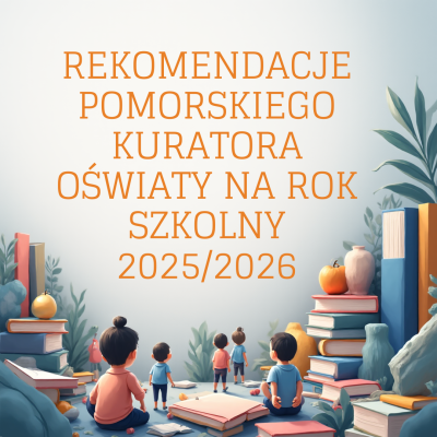 Rekomendacje Pomorskiego Kuratora Oświaty na rok szkolny 2025/2026
